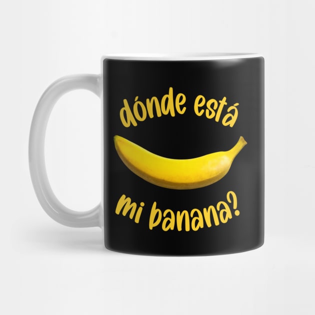 Where Is My Banana Funny Fruit Lover Donde Esta Mi Banana by LegitHooligan